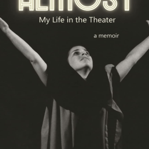 Almost: My Life in the Theater: A Memoir - Blooston