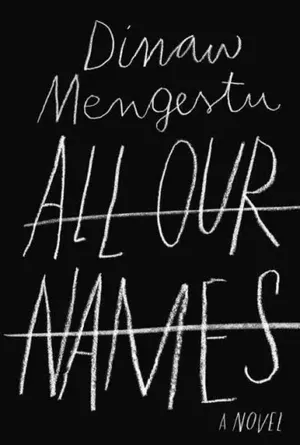 All Our Names - Mengestu